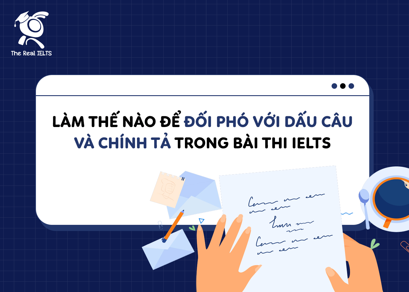 thi IELTS-Lam-the -nao-de-doi-pho-voi-dau-cau-va-chinh-ta-trong-bai
