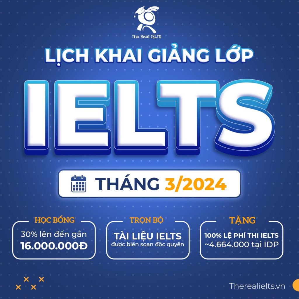 The Real IELTS lich khai giang lop IELTS thang 03 2024