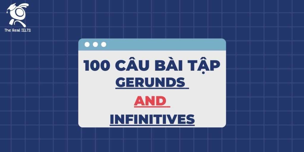 100-cau-bai-tap-gerunds-and-infinitives