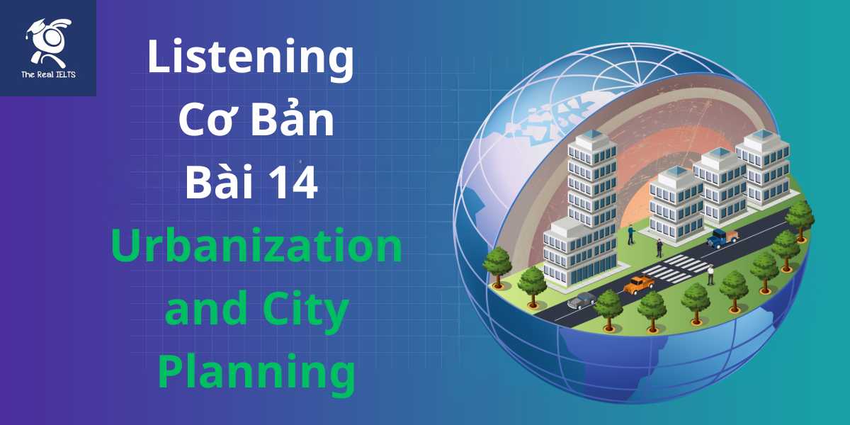 bai-tap-listening-14-urbanization-and-city-planning