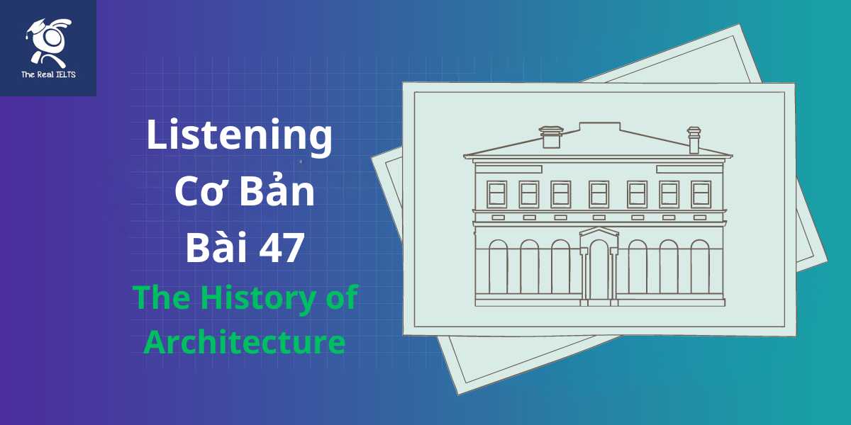 bai-tap-listening-47-the-history-of-architecture