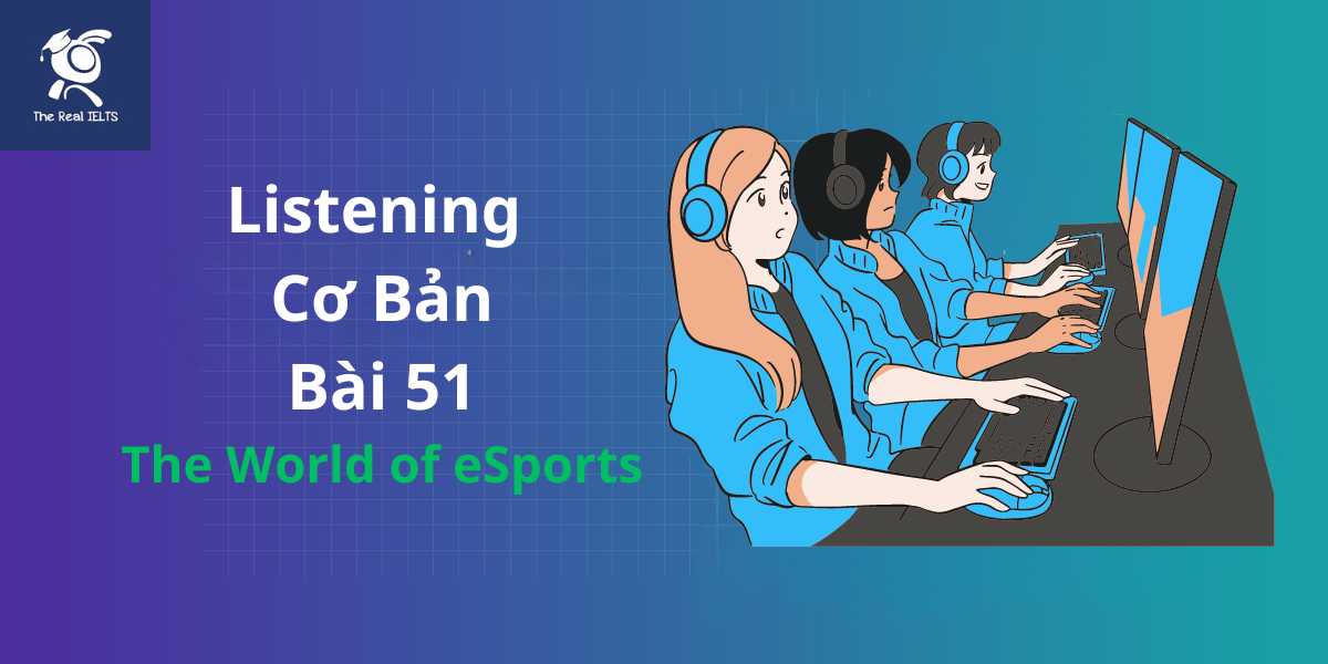 bai-tap-listening-51-the-world-of-esports