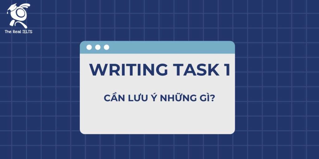 The Real IELTS ielts writing task 1 can luu y nhung gi 1