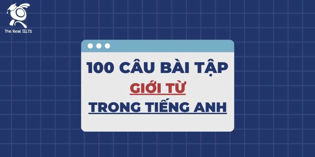 100-cau-bai-tap-gioi-tu-trong-tieng-anh