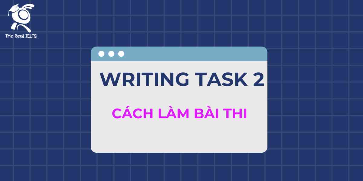 The Real IELTS cach lam bai thi ielts writing task 2