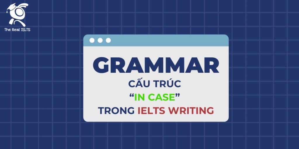 cau-truc-in-case-trong-ielts-writing