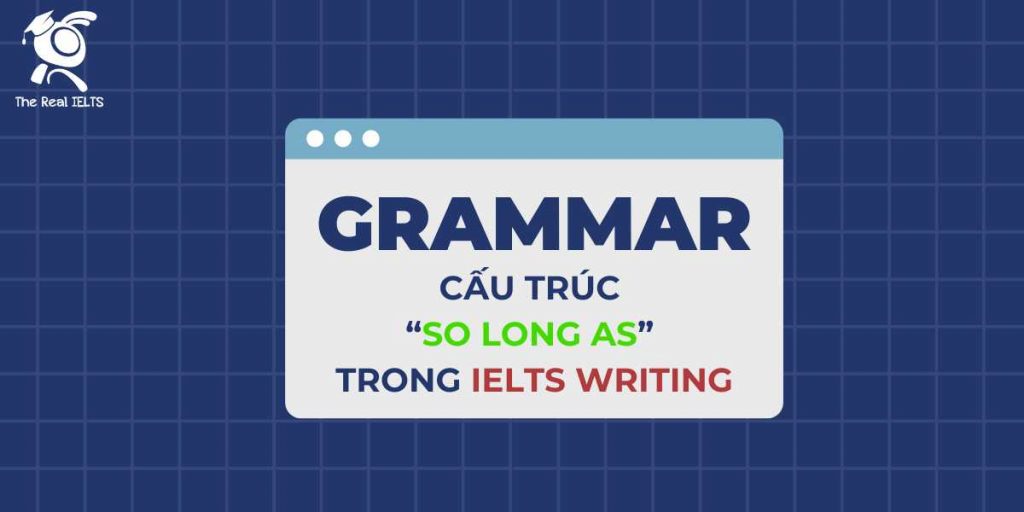 cau-truc-so-long-as-su-dung-cho-ielts-writing