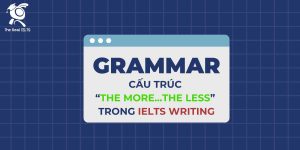 cau-truc-the-more-the-less-su-dung-cho-ielts-writing