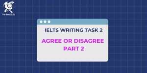 ielts-writing-task-2-agree-or-disagree-part-2