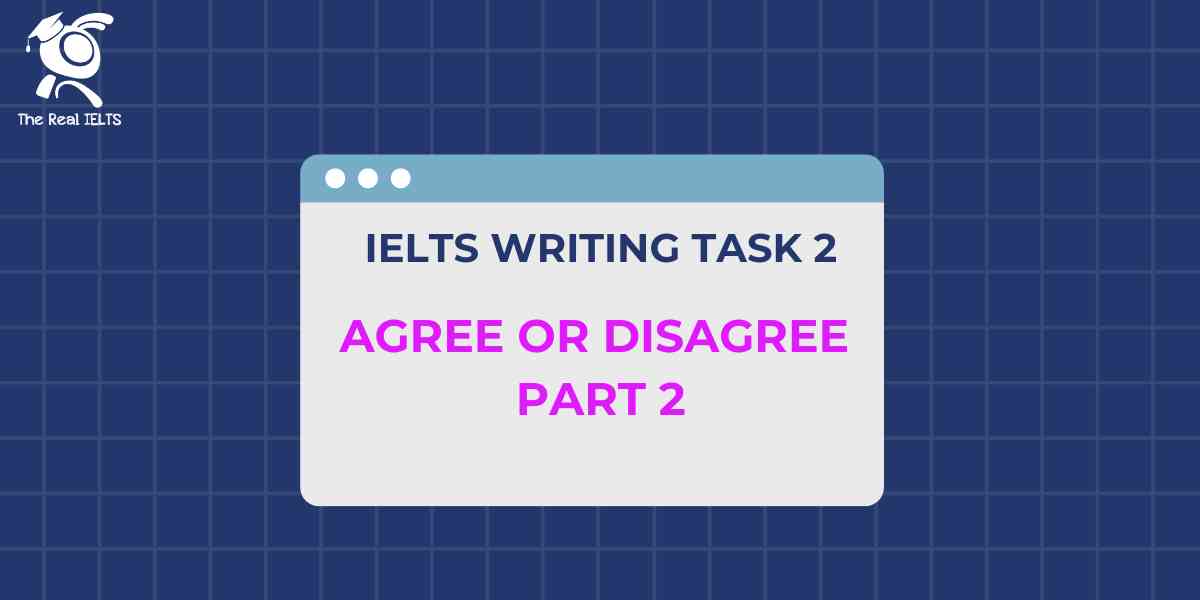 ielts-writing-task-2-agree-or-disagree-part-2