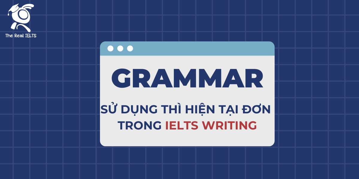 su-dung-thi-hien-tai-don-trong-ielts-writing