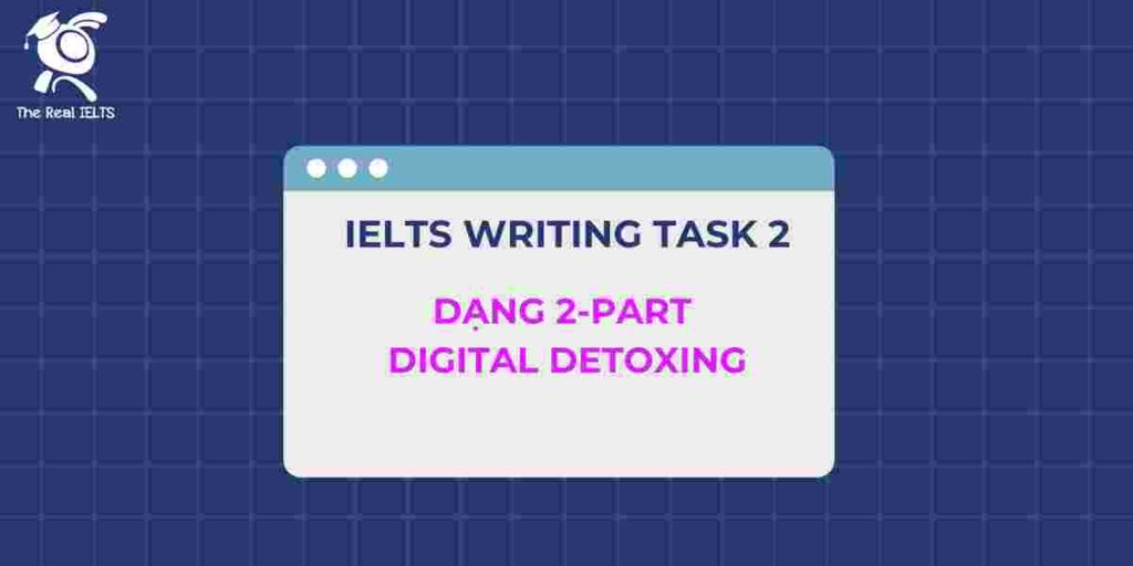 2-ielts-writing-task-2-dang-2-part-digital-detoxing