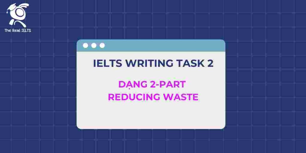 4-ielts-writing-task-2-dang-2-part-reducing-waste