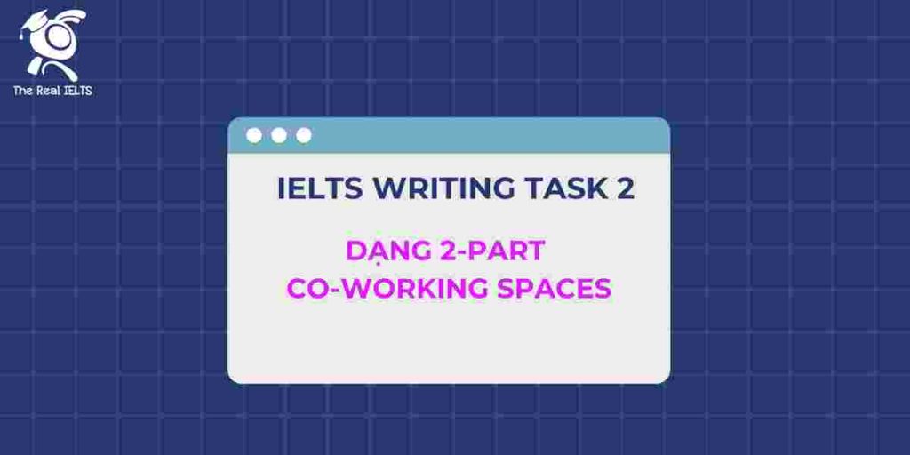 5-ielts-writing-task-2-dang-2-part-co-working-spaces