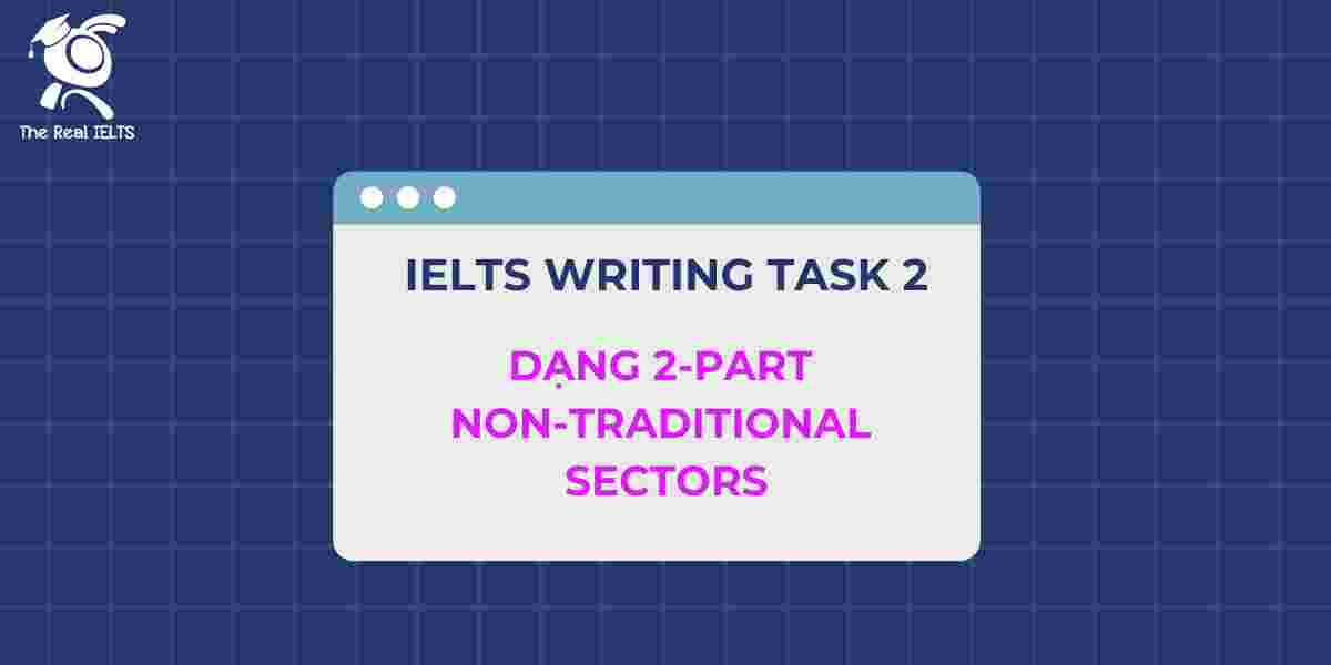 7-ielts-writing-dang-2-part-non-traditional-sectors