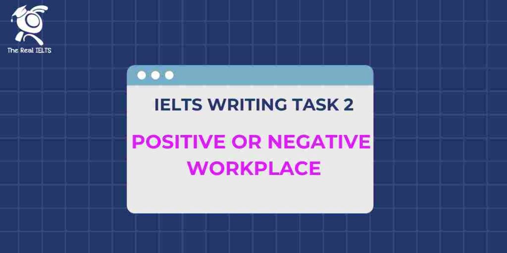 IELTS Writing task 2 Positive or Negative workplace