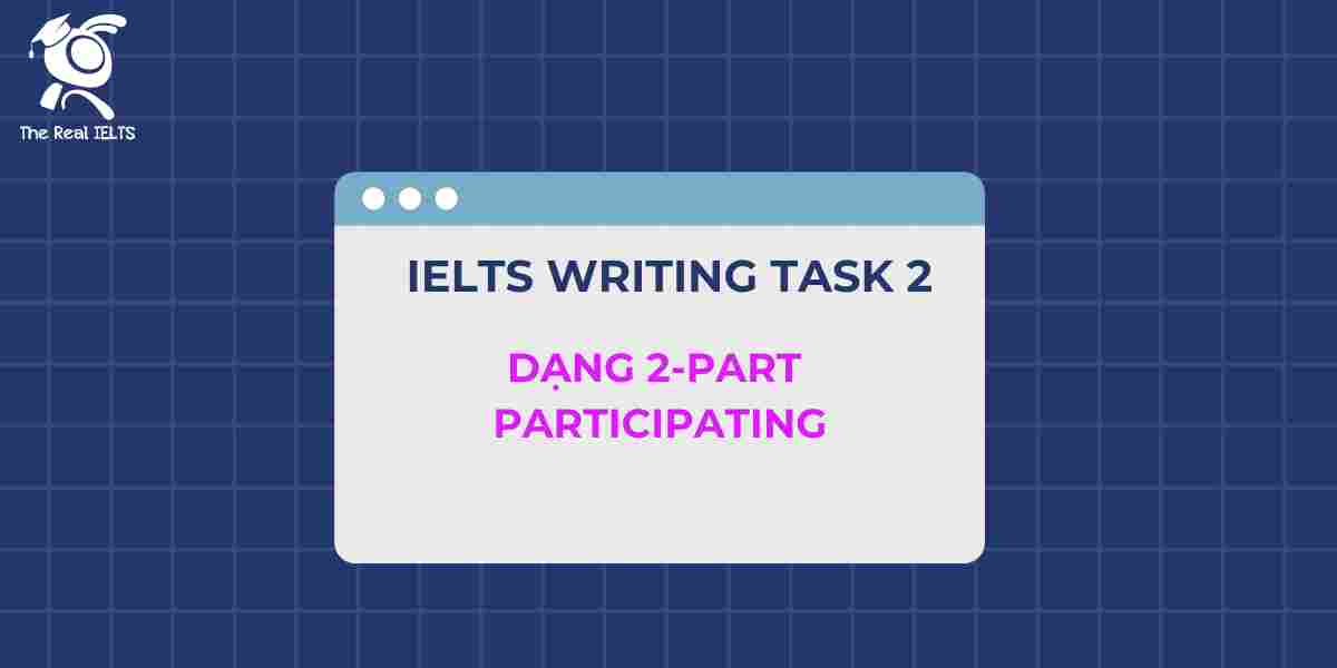 IELTS Writing task 2 dạng 2-Part participating