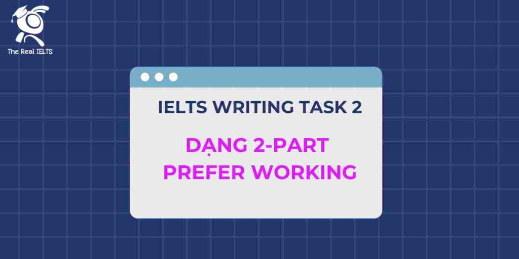 The Real IELTS Luyện thi IELTS Online ielts writing dang 2 part prefer working