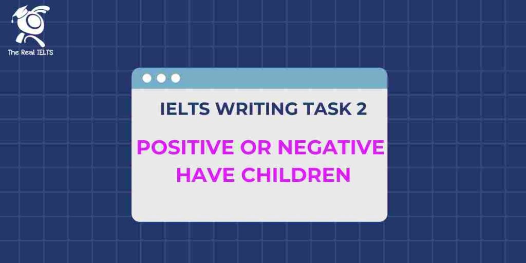 ielts-writing-positive-or-negative-have-children