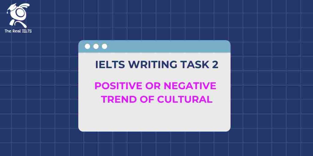 ielts-writing-positive-or-negative-trend-of-cultur