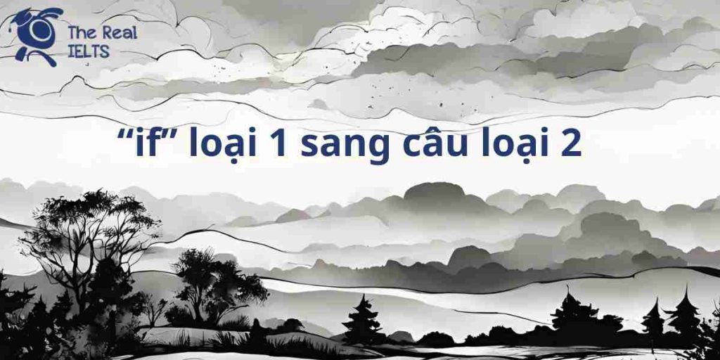 100-viet-lai-cau-if-loai-1-sang-cau-loai-2