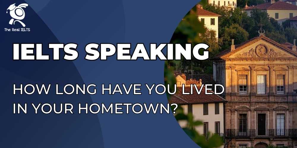 ielts-speaking-have-you-lived-in-your-hometown