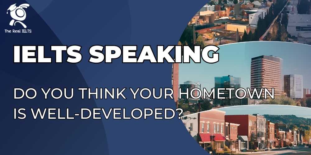 ielts-speaking-think-your-hometown-developed