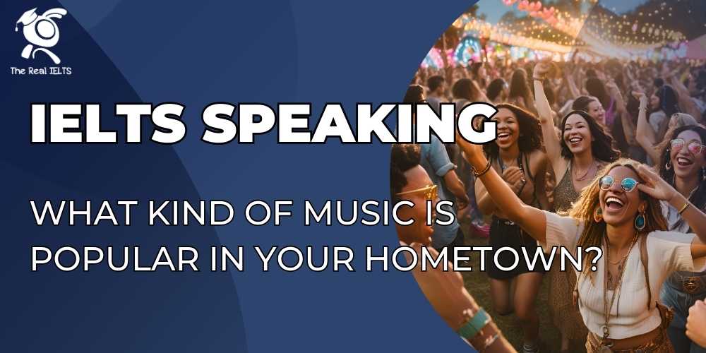 ielts-speaking-what-music-popular-in-your-hometown