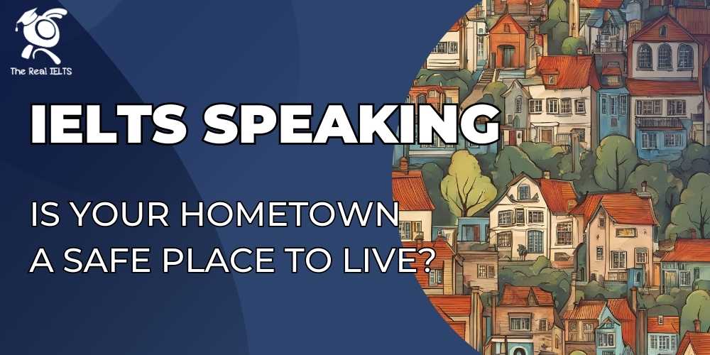 ielts-speaking-your-hometown-a-safe-place