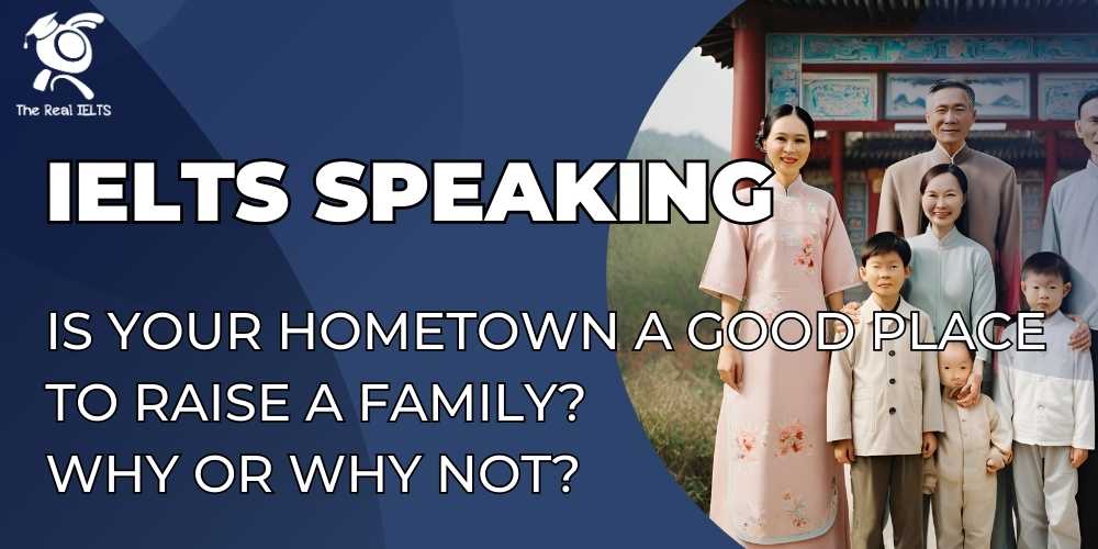 ielts-speaking-your-hometown-to-raise-a-family