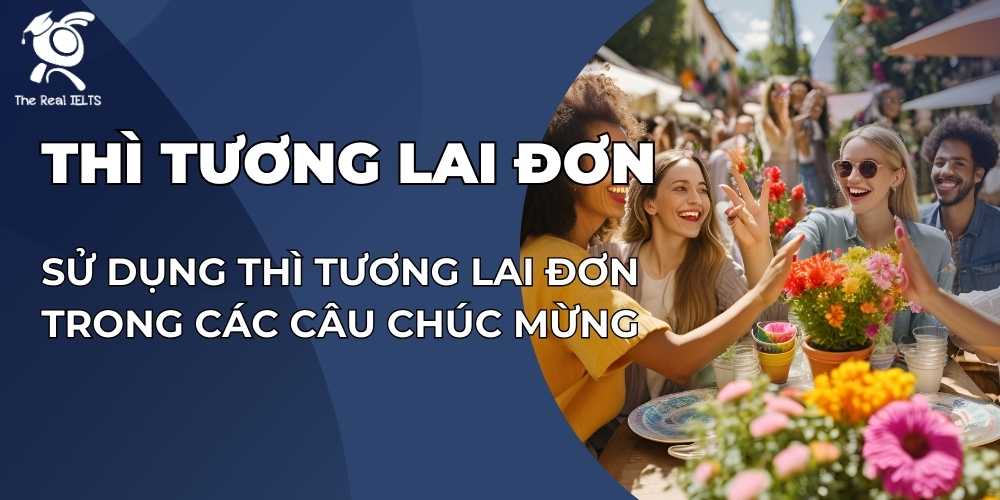 su-dung-thi-tuong-lai-don-trong-cac-cau-chuc-mung