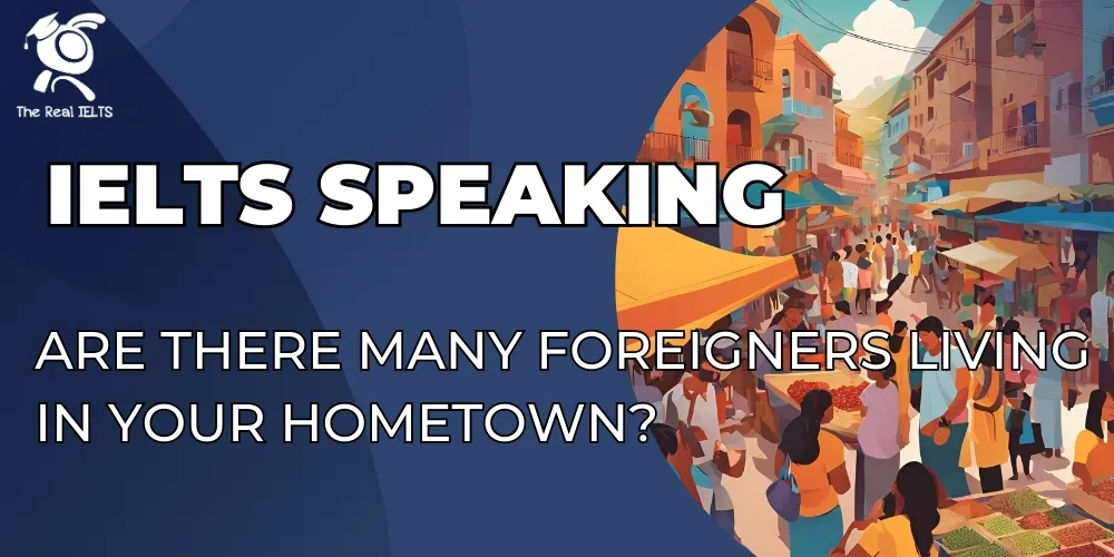 ielts-speaking-foreigners-living-your-hometown