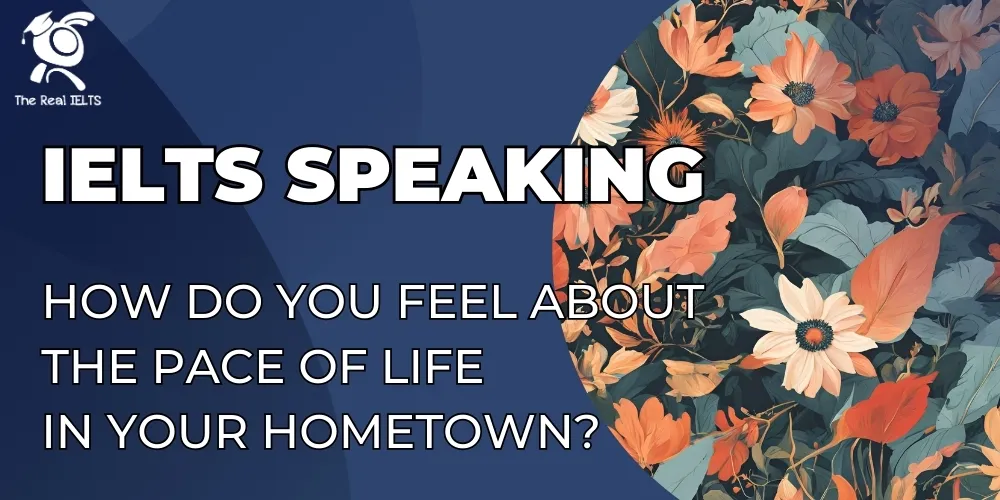 ielts-speaking-pace-of-life-in-your-hometown-1