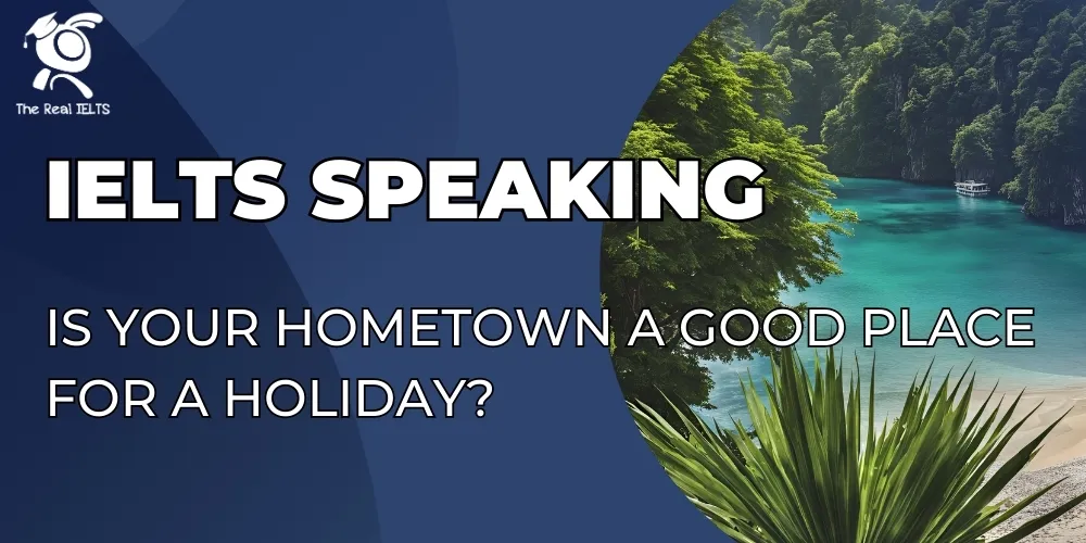 ielts-speaking-your-hometown-for-a-holiday