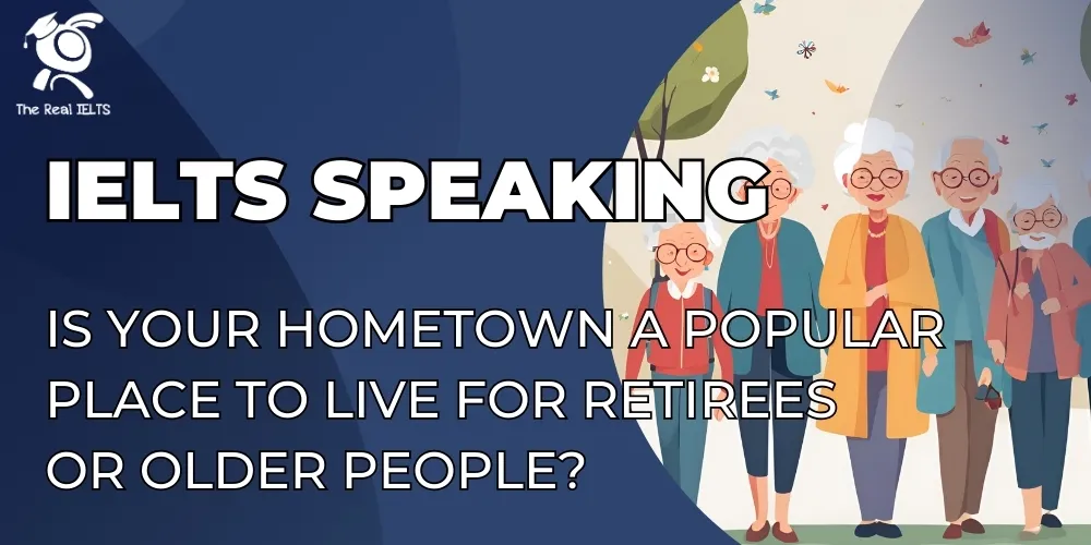 ielts-speaking-your-hometown-live-for-retirees