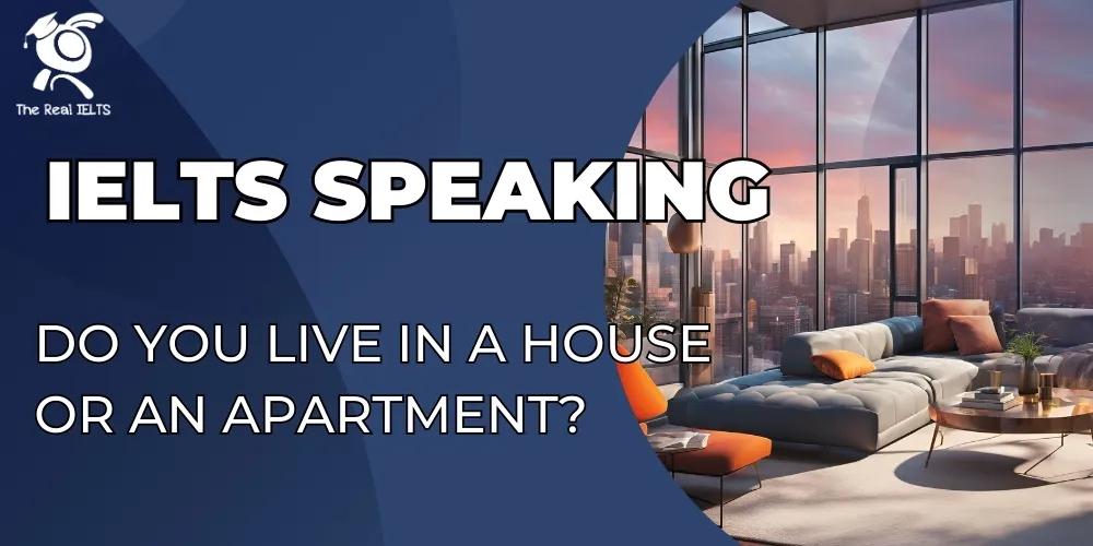 ielts-speaking-do-live-in-a-house-or-an-apartment