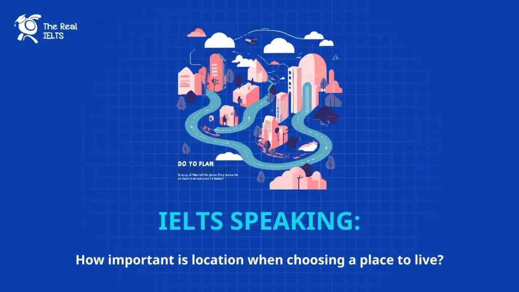 ielts-speaking-location-when-choosing-a-place-to-live