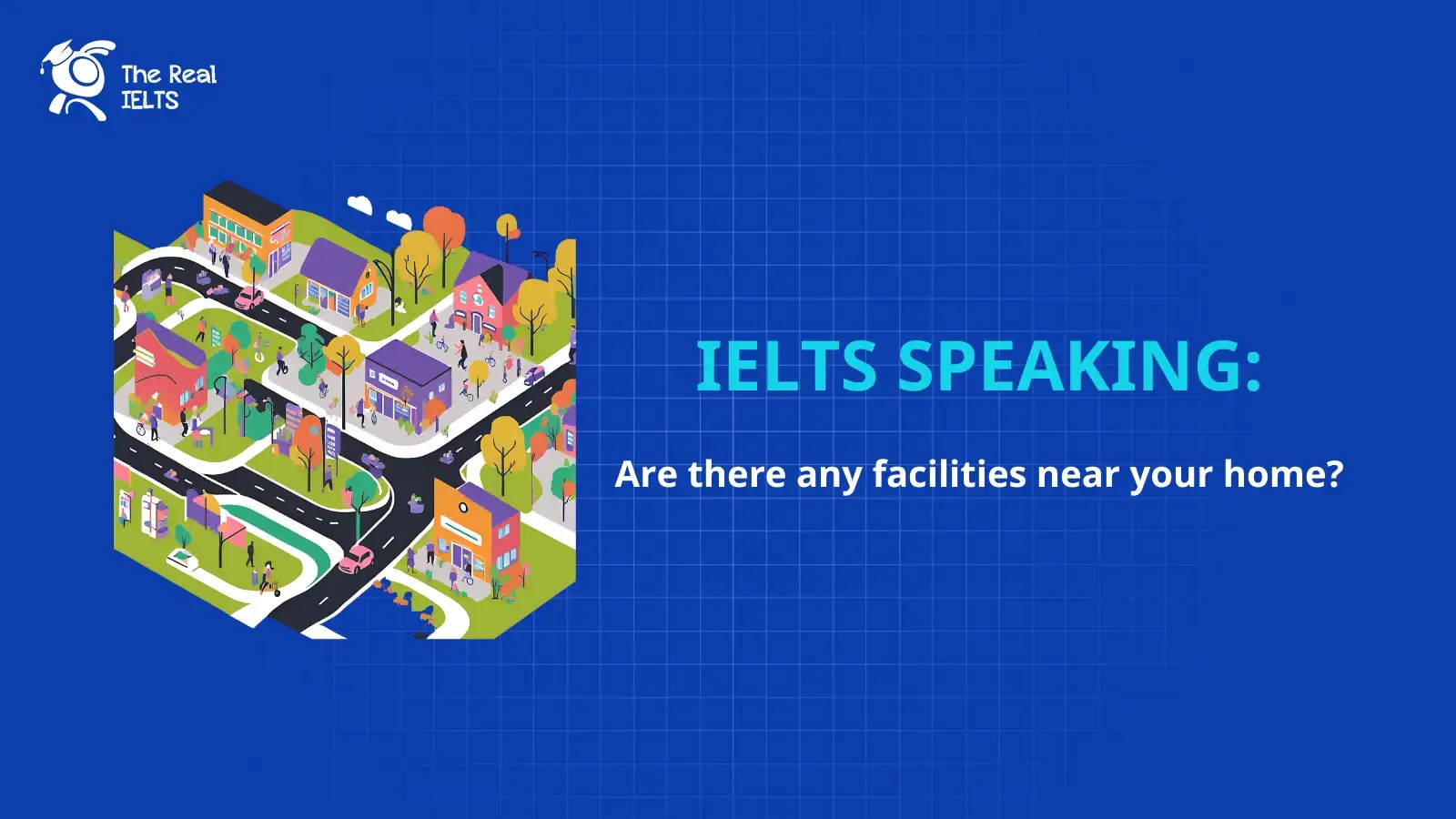 ielts-speaking-there-any-facilities-near-your-home