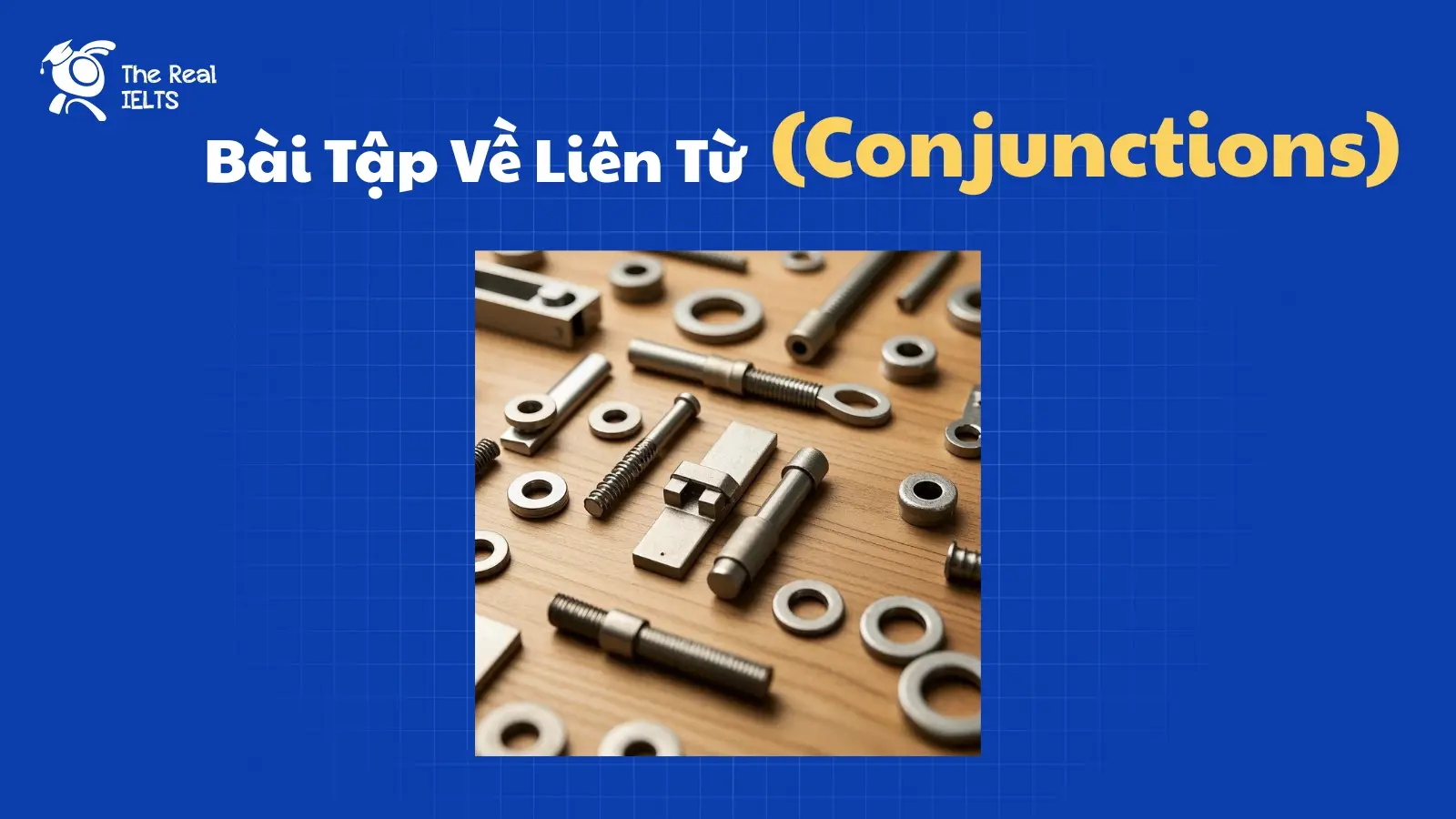 bai-tap-ve-lien-tu-conjunctions-trong-tieng-anh