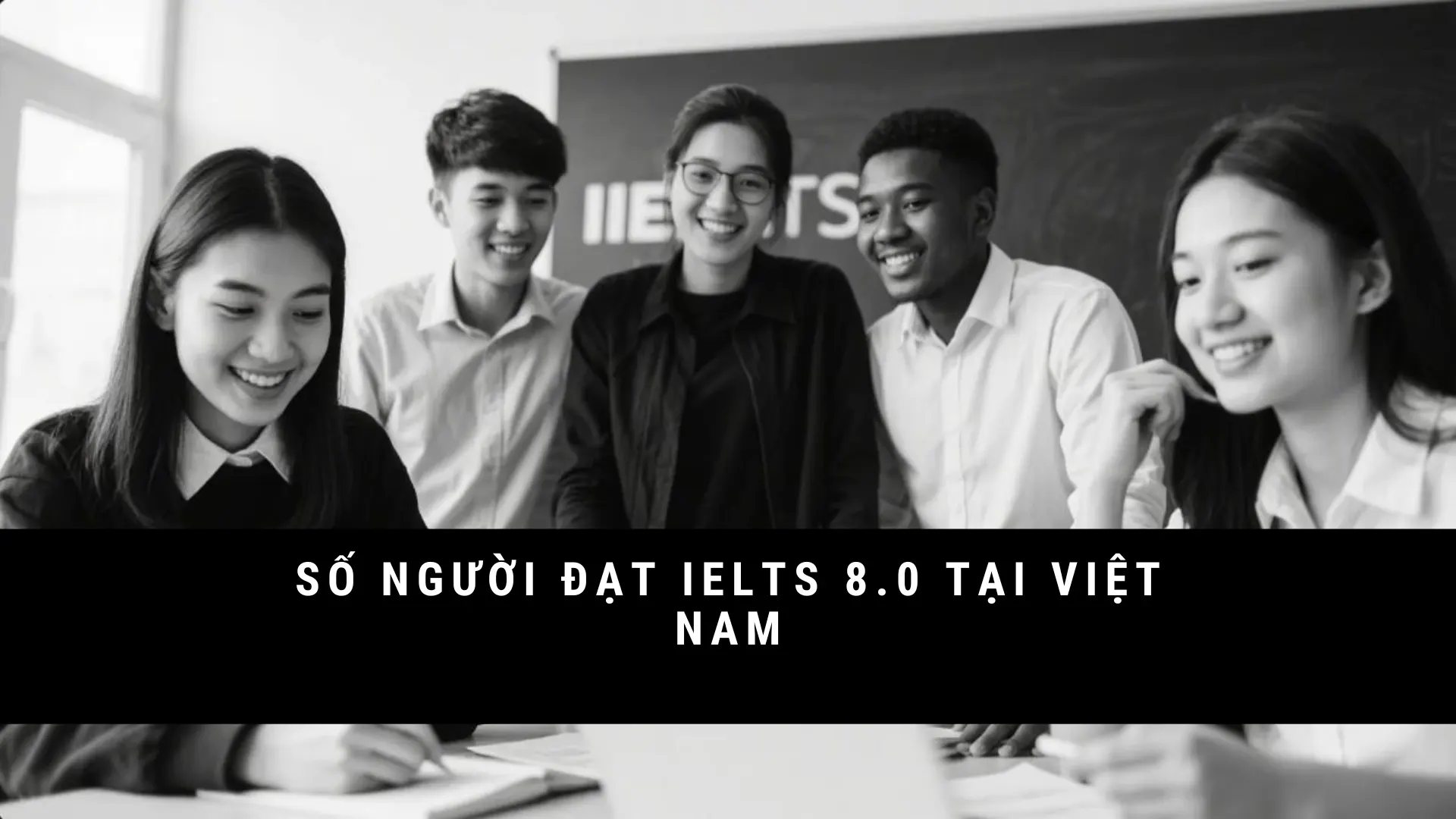 so-nguoi-dat-ielts-8-0-tai-viet-nam