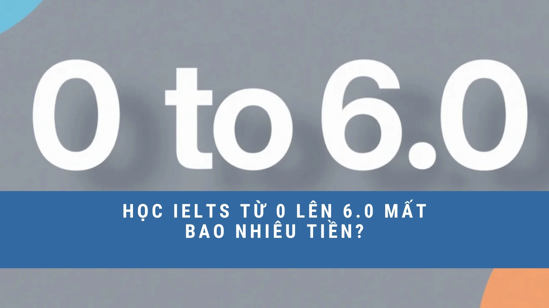 hoc-ielts-tu-0-len-6-0-mat-bao-nhieu-tien