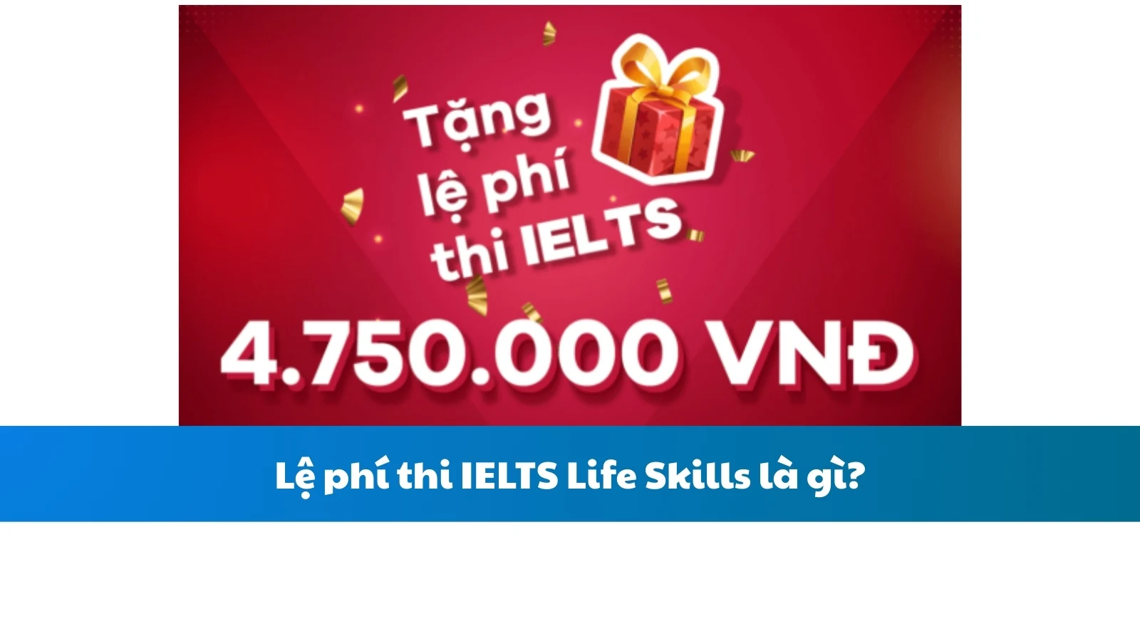Lệ phí thi IELTS Life Skills là gì?