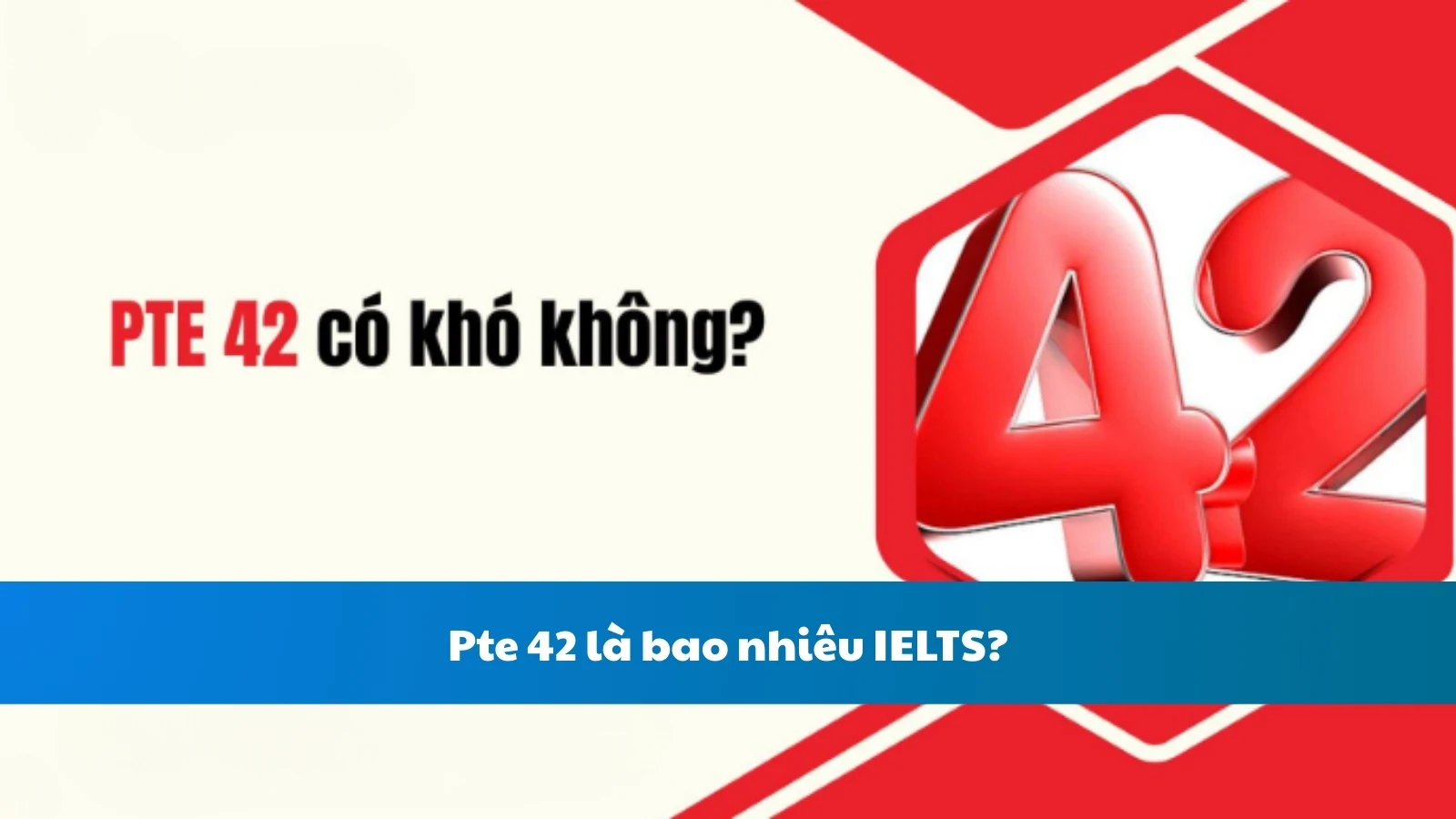 Pte 42 là bao nhiêu IELTS?