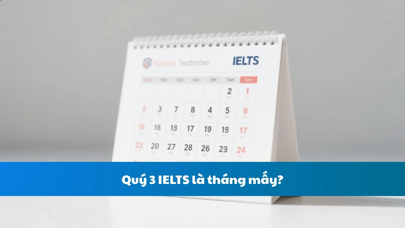 Quý 3 IELTS là tháng mấy?