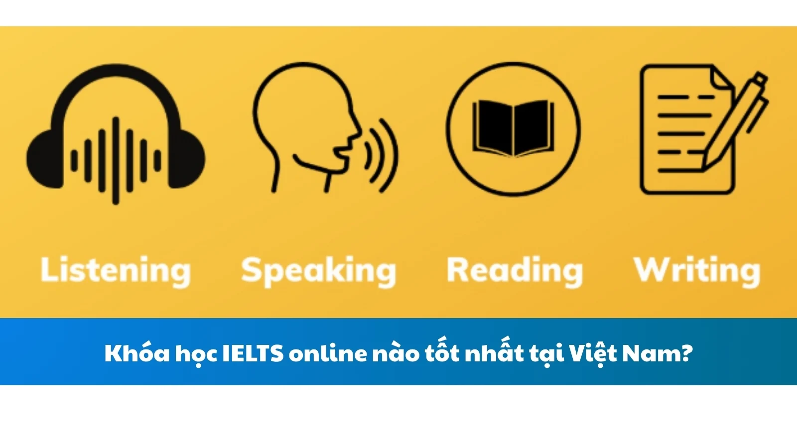 Khóa học IELTS online nào tốt nhất tại Việt Nam?