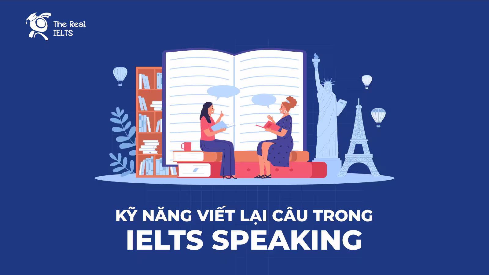Kỹ Năng Viết Lại Câu Trong IELTS Speaking