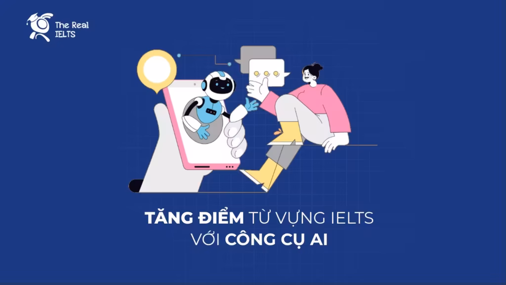 Tăng Điểm Từ Vựng IELTS Với Công Cụ AI