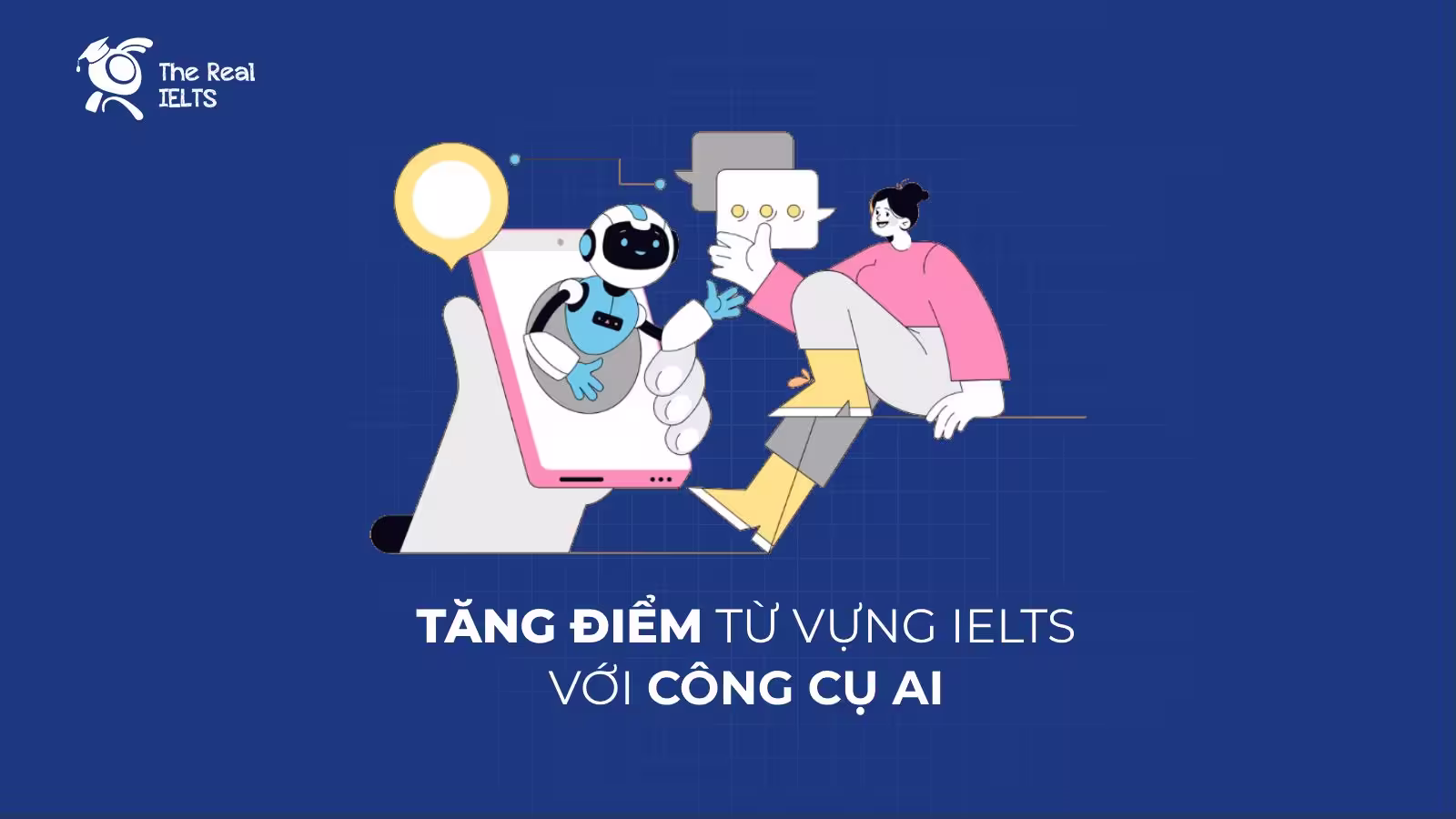 Tăng Điểm Từ Vựng IELTS Với Công Cụ AI