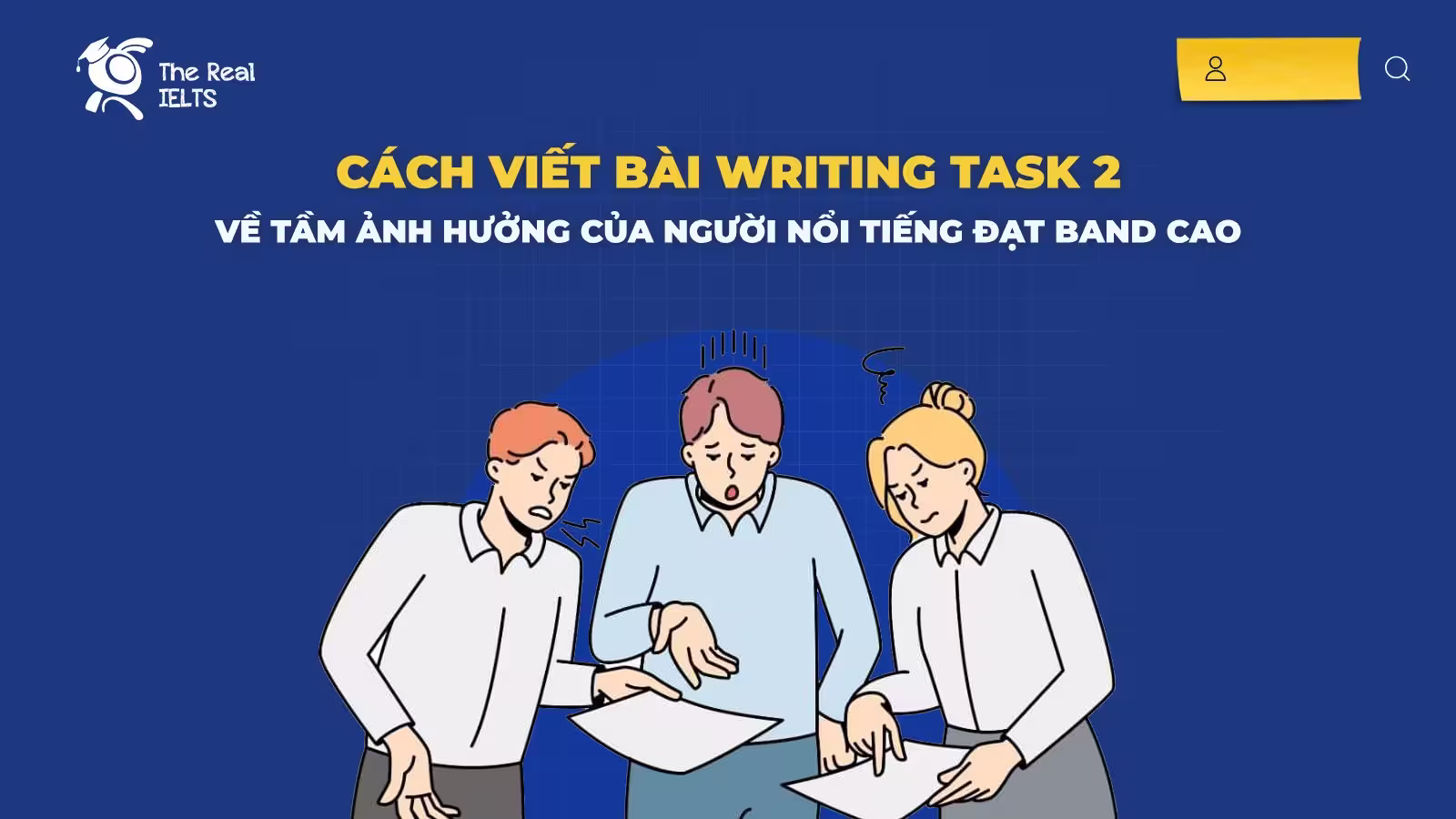 Cách Viết Bài Writing Task 2 Về Tầm Ảnh Hưởng Của Người Nổi Tiếng Đạt Band Cao