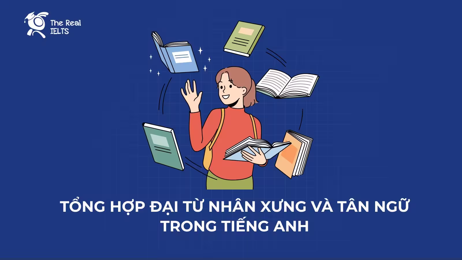 Tổng hợp Đại từ nhân xưng và Tân ngữ trong tiếng Anh